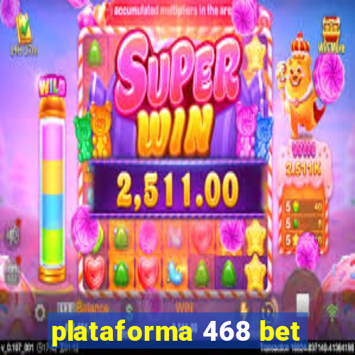 plataforma 468 bet